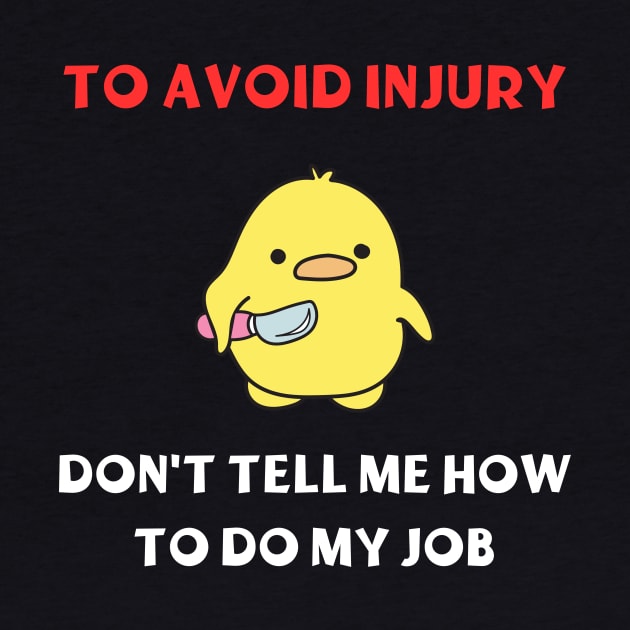 Dont Tell Me How To Do My Job Funny Gifts by ArtisticMania